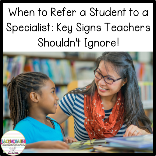 When to Refer a Student to a Specialist: Key Signs Teachers Shouldn't Ignore