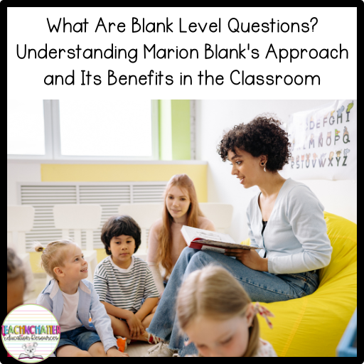 What Are Blank Level Questions? Understanding Marion Blank's Approach and Its Benefits in the Classroom